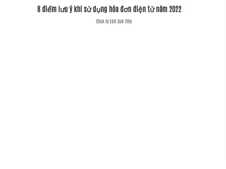 PPT - 8 điểm Lưu ý Khi Sử Dụng Hóa đơn điện Tử Năm 2022 PowerPoint ...