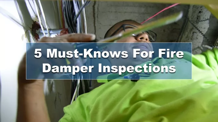5 must knows f or fire damper inspections