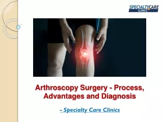 arthroscopy surgery process advantages and diagnosis
