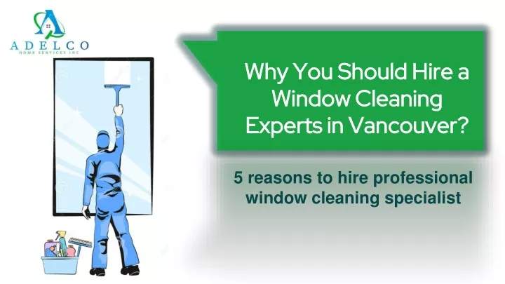 why you should hire a window cleaning experts in vancouver