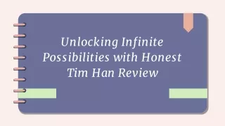 Unlocking Infinite Possibilities with Honest Tim Han Review