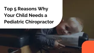 Top 5 Reasons Why Your Child Needs a Pediatric Chiropractor