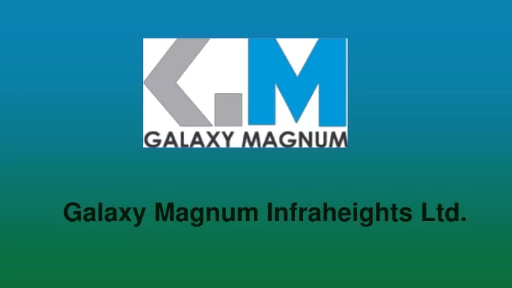 galaxy magnum infraheights ltd