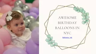 Amazing Birthday Balloons in NYC - Balloons, Ink
