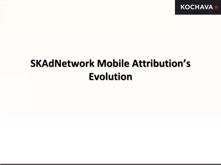 skadnetwork mobile attribution s evolution