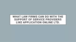 what law firms can do with the support of service providers like application online ltd