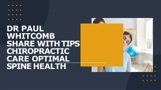 Paul Whitcomb DC Shares  6  Tips Chiropractic Care Optimal Spine Health