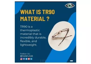 WHAT IS TR90 MATERIAL  Nutan Advanced Eyecare-converted