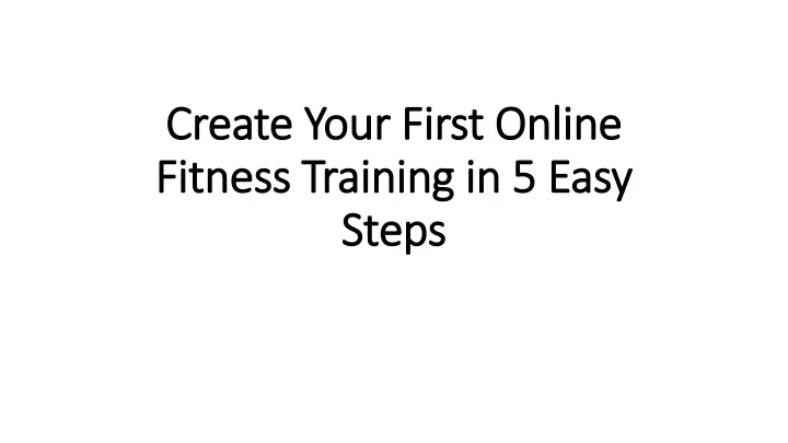 create your first online fitness training in 5 easy steps