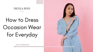 How to Dress Occasion Wear for Everyday - Nicola Ross