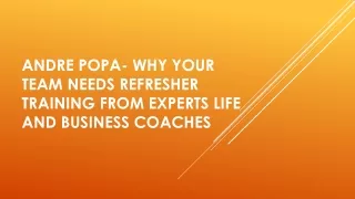 Andre Popa- Why Your Team Needs Refresher Training from Experts Life and Business Coaches