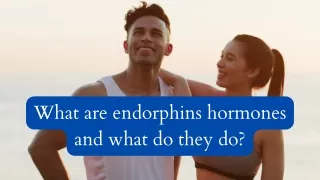 What are Endorphins and what do the do?
