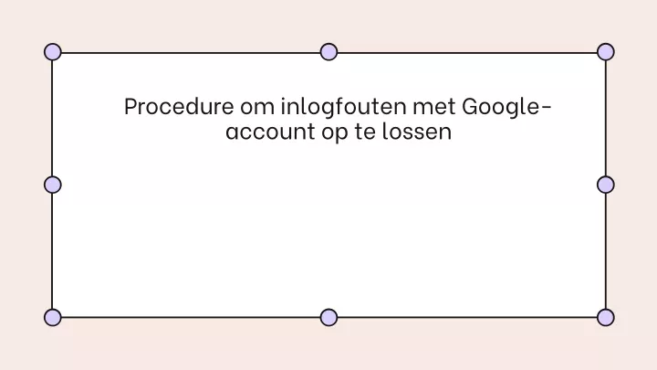 procedure om inlogfouten met google account