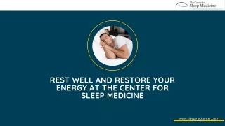 Rest well and restore your energy at the Center for Sleep Medicine