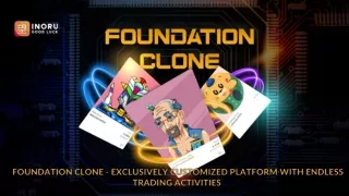 FOUNDATION CLONE - Exclusively Customized Platform With Endless Trading Activiti