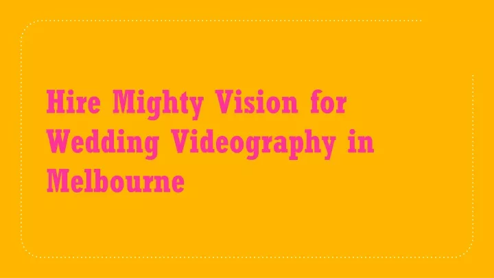 hire mighty vision for wedding videography in melbourne