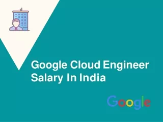 Google Cloud Engineer Salary In India - Berozgaaridur