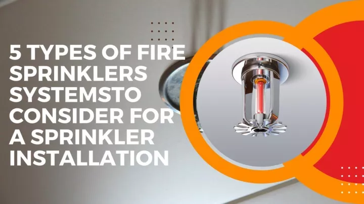 PPT - 5 Types of Fire Sprinklers Systemsto Consider for a Sprinkler ...