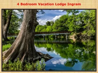 4 Bedroom Vacation Lodge Ingram