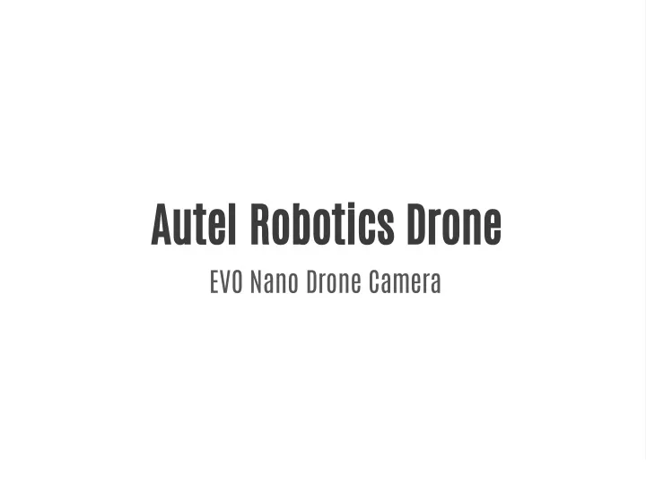 autel robotics drone evo nano drone camera