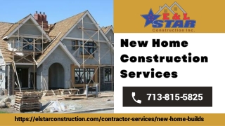 New Home Construction Services | E & L Star Construction