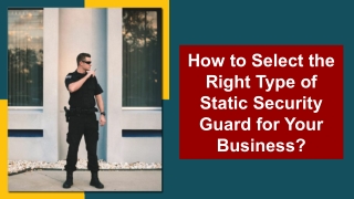 How to Select the Right Type of Static Security Guard for Your Business?