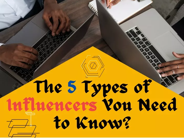 the 5 types of influencers you need to know