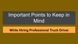 Important Points to Keep in Mind While Hiring Professional Truck Driver