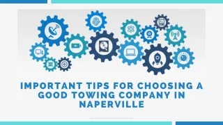 Important Tips for Choosing a Good Towing Company in Naperville