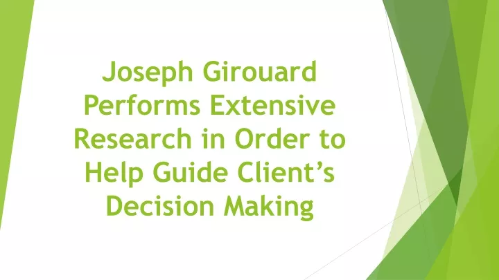 joseph girouard performs extensive research in order to help guide client s decision making