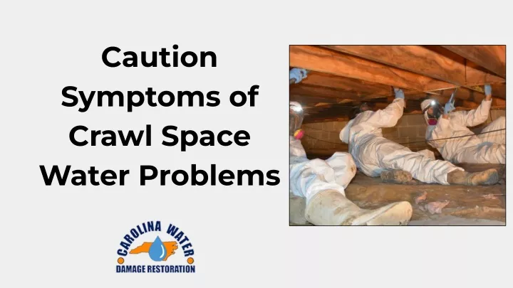 caution symptoms of crawl space water problems