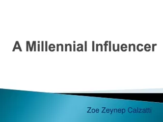 Zoe Zeynep Calzatti : A Millennial Influencer