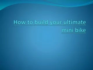 how to build your ultimate mini bike