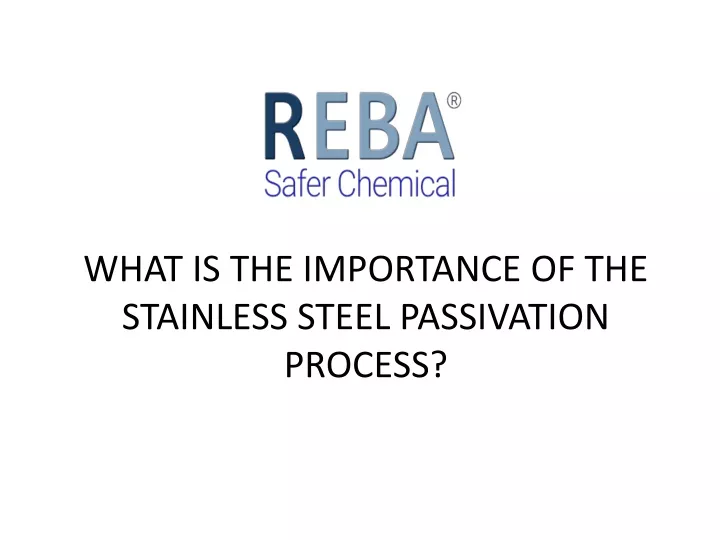 what is the importance of the stainless steel passivation process