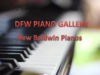 New Baldwin Pianos