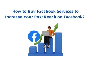 How to Buy Facebook Services to Increase Your Post Reach on Facebook?