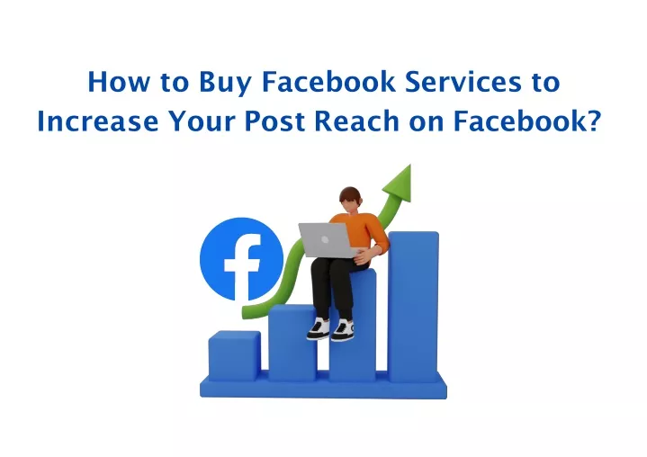 how to buy facebook services to increase your post reach on facebook