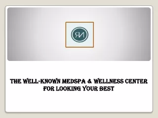 The Well-Known Medspa & Wellness Center for Looking Your Best