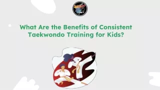 what are the benefits of consistent taekwondo training for kids