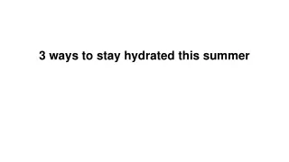 3 ways to stay hydrated this summer.