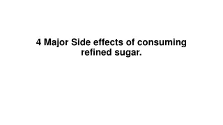 4 major side effects of consuming refined sugar