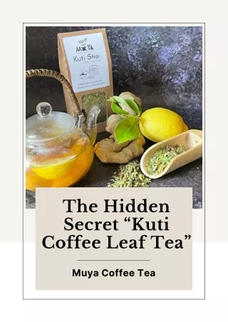 The Hidden Secret Of Kuti Coffee Leaf Tea