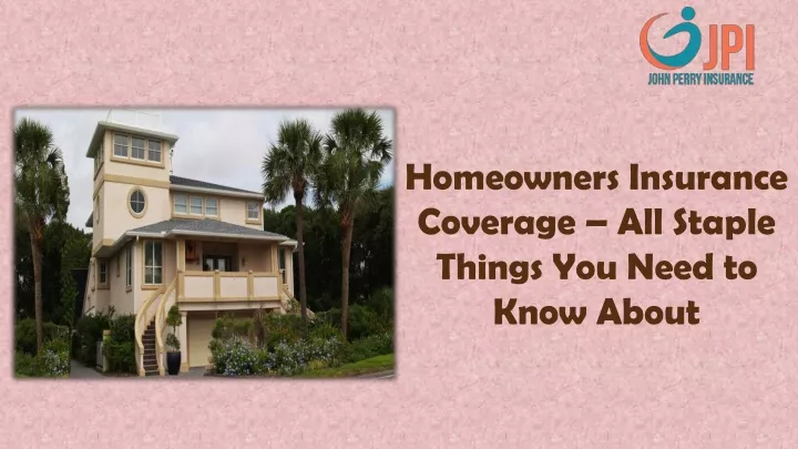 homeowners insurance coverage all staple things
