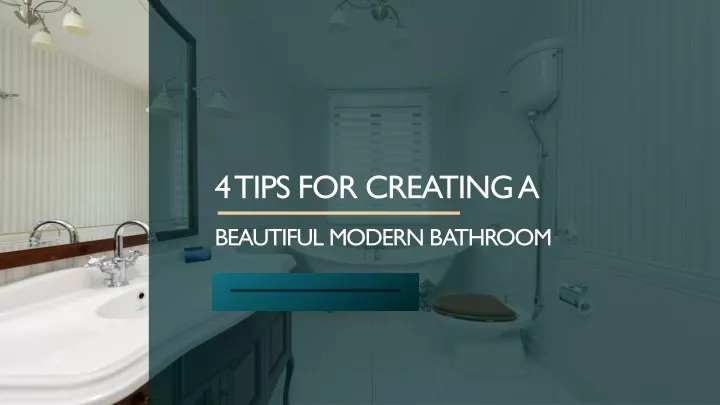 4 tips for creating a beautiful modern bathroom