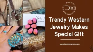 Trendy Western Jewelry Makes Special Gift