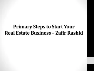 Primary Steps to Start Your Real Estate Business - Zafir Rashid