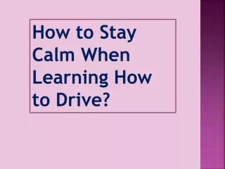 How to Stay Calm When Learning How to Drive
