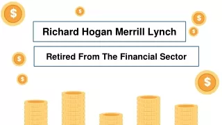 Richard Hogan Merrill Lynch - Retired From The Financial Sector