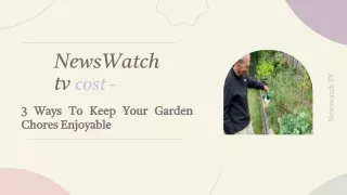 NewsWatch tv cost - 3 Ways To Keep Your Garden Chores Enjoyable
