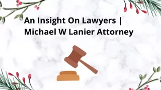 Meet with Experienced attorney, Michael W Lanier